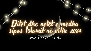 Ditët dhe netët e mëdha sipas Islamit në vitin 2024 14451446 h [upl. by Loferski]