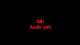 Rät  Audio edit [upl. by Enilrac]