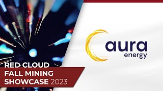 AURA ENERGY  Red Clouds Fall Mining Showcase 2023 [upl. by Rosenwald]