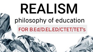 Realism Schools of PhilosophyPhilosophy of EducationFor BEdDELEDCTETKVSTETs [upl. by Maurise]