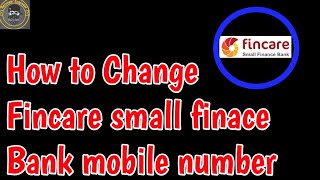 fincare small finance bank me mobile number kaise change kare  change mobile number in fincare bank [upl. by Noemys998]