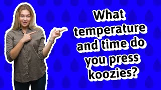 What temperature and time do you press koozies [upl. by Eatnahc]