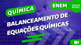 QUÍMICA – Balanceamento de Equações Químicas ENEM [upl. by Nnyluqcaj]