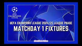 UEFA CHAMPIONS LEAGUE FIXTURES 202425 TODAY  MATCHDAY 1 [upl. by Justinn371]