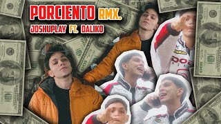 PORCIENTO RMX  JOSHUPLAY ft daliko505 VIDEO OFICAL [upl. by Lynsey]