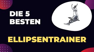 Die 5 Besten Ellipsentrainer Test 2024 [upl. by Aileda]