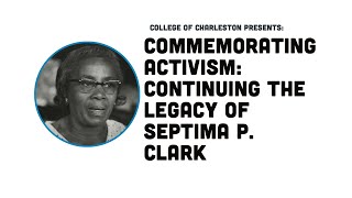 Commemorating Activism Continuing the Legacy of Septima P Clark [upl. by Alcina]