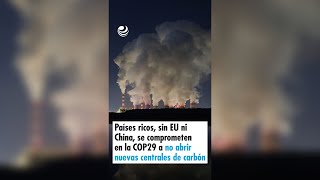 Países ricos sin EU ni China se comprometen en la COP29 a no abrir nuevas centrales de carbón [upl. by Omidyar266]