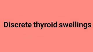 Discrete Thyroid Swellings [upl. by Tezile]