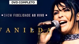 VANILDA BORDIERI FIDELIDADE DVD COMPLETO [upl. by Arema]