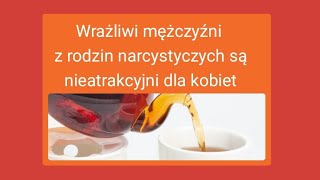 Wrażliwi mężczyźni z rodzin narcystycznych są nieatrakcyjni dla kobiet [upl. by Inahs212]