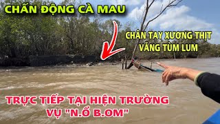 🔴Trực Tiếp tại hiện trường vụ quotNỔ BOMquot chấn động CÀ MAU [upl. by Eiresed]