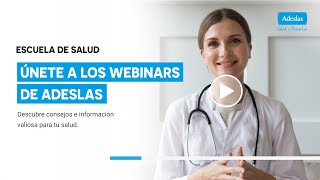 Únete a los Webinars de Adeslas consejos de salud y prevención [upl. by Nnahtebazile]