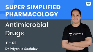 Antimicrobial Drugs  E 02  Super Simplified Pharmacology  Dr Priyanka Sachdev  Unacademy NEET PG [upl. by Ema]