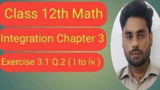 Class 12 math  Chapter 3 Integration  Ex 31 Q2 part 1 to 4  Lecture 3 [upl. by Karlotte]