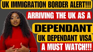 LATEST UPDATE UK IMMIGRATION BORDER ALERT 🚨 ARRIVING IN THE UK AS A DEPENDANT  UK DEPENDANT VISA [upl. by Ard]