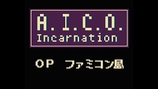 AICO Incarnation OP『AICO』【8bitアレンジファミコン風】 [upl. by Anertal]