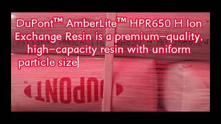 DuPont™ AmberLite™ HPR650 H Ion Exchange Resin is a premiumquality highcapacity resin [upl. by Nylra600]