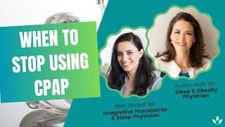 When To Stop Using CPAP with Audrey Wells MD [upl. by Ellenod774]