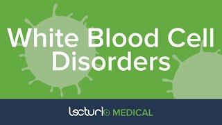 White Blood Cell Disorders  Hematology [upl. by Ardried204]