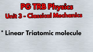 pgtrb physics unit 3  Linear Triatomic molecule pgtrbphysics [upl. by Eylsel737]