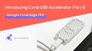 Introducing Google Coral USB Accelerator Part 4 [upl. by Idnerb]