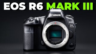 Canon EOS R6 III  Shocking Specs Revealed [upl. by Maxama293]