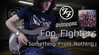 Foo Fighters「Something From Nothing」Guitar Cover by stoppaz  Random Guitar Video 8 [upl. by Hornstein329]