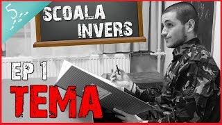 SCOALA INVERS  EP1 TEMA [upl. by Aserret]