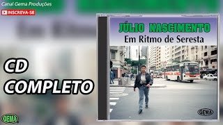 Júlio Nascimento Seresta Vol1 CD Completo Oficial [upl. by Alinoel]