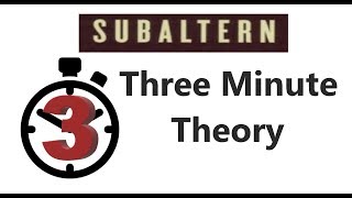 Subaltern  Three Minute Theory [upl. by Rephotsirhc]