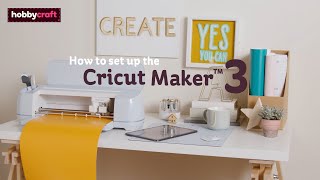 How to Set Up Your Cricut Maker 3  Hobbycraft [upl. by Novad]