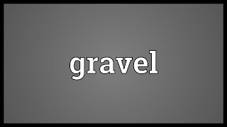 Gravel Meaning [upl. by Rao453]