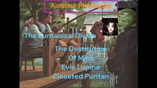 The Destitution Of Miss Evie Lupine Closeted Puritan Puritanical Divide [upl. by Pollie]