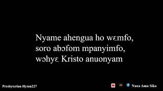 PRESBYTERIAN HYMN 227 YESU KRISTO NE OHENE VERSE 123 AND 6 BY NANA AMA SIKA [upl. by Anile]