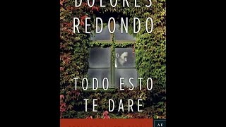 TODO ESTO TE DARÉ de DOLORES REDONDO [upl. by Arytal]