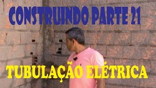 CONSTRUINDO PARTE 21 TUBULAÇÃO ELÉTRICA [upl. by Michail]