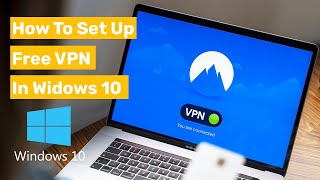 How to Set Up A Free VPN In Windows 10  VPNBook Setup [upl. by Evelin]