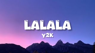 LALALA Y2K [upl. by Ativak]