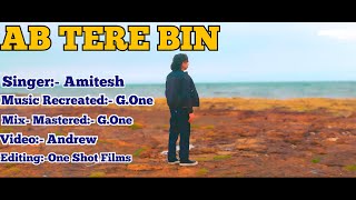 AB TERE BIN  COVER SONG  AMITESH OFFICIAL [upl. by Sarajane790]