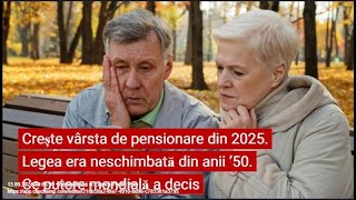 Crește vârsta de pensionare din 2025 Legea era neschimbată din anii ’50 Ce putere mondială a decis [upl. by Frankhouse]