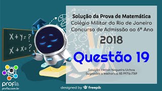 Questão 19  Prova de Matemática do Colégio Militar do Rio de Janeiro  Admissão 6º Ano  20182019 [upl. by Signe]