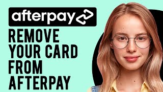 How to Remove Your Card from Afterpay A StepbyStep Guide [upl. by Petulah]