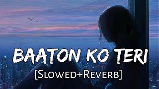 Baaton Ko Teri SlowedReverb Arijit Singh  Himesh Reshammiya Lofi Music Channel [upl. by Aceber224]