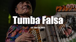 Los Tigres Del Norte  Tumba Falsa LETRA [upl. by Laikeze]