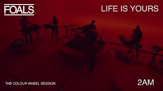 FOALS 2AM  Life Is Yours  The Colour Wheel Session [upl. by Oballa]