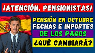 🚨¡ATENCIÓN PENSIONISTAS ESPAÑOLES🇪🇸 PENSIÓN EN OCTUBRE 2024 👉 FECHAS E IMPORTES💶 ¿QUÉ CAMBIARÁ [upl. by Suzzy910]