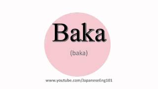 How to Pronounce Baka [upl. by Uball]