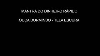 MANTRA PARA DINHEIRO RÁPIDO  TELA ESCURA [upl. by Hoffer]