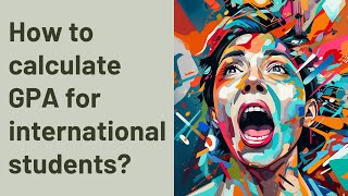 How to calculate GPA for international students [upl. by Orlanta]